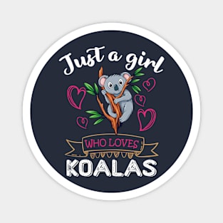 Just A Girl Who Loves Koalas Cute KoalaGirls Girlfriend Gift Magnet